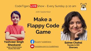 CodeTigers – Learn to Make a Flappy Code Game with Yashveer Singh Sheokand & Sairee Chahal